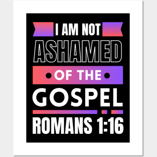 I Am Not Ashamed Of The Gospel | Bible Verse Romans 1:16 Posters and Art
